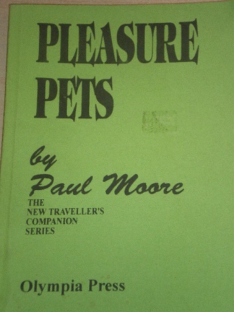 PLEASURE PETS by PAUL MOORE, OLYMPIA PRESS 1996. Original British publication for sale. Tilley, Ches