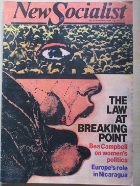 NEW SOCIALIST magazine, November 1984 issue for sale. THE LAW AT BREAKING POINT. BEA CAMPBELL ON WOM