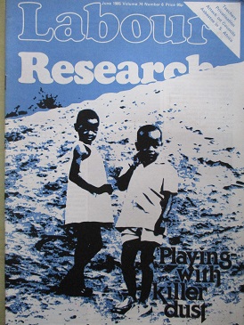 LABOUR RESEARCH magazine, June 1985 issue for sale. ASBESTOS IN SOUTH AFRICA. Original British publi